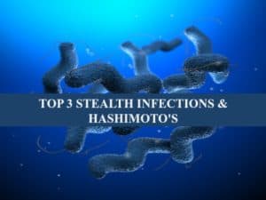 Top 3 Stealth Infections Hashimoto's